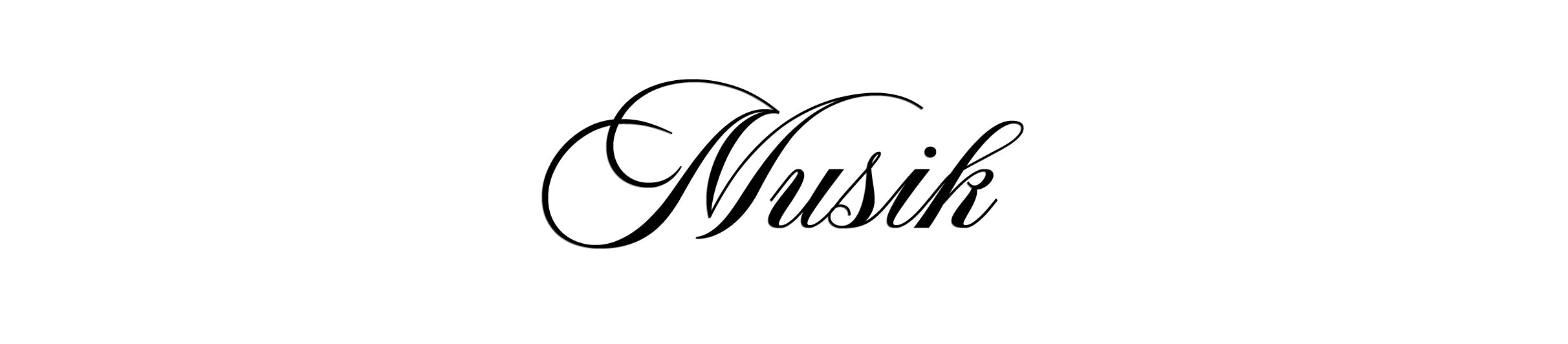 „Schwarzer kalligrafischer Schriftzug MUSIK 
uf weißem Hintergrund.“